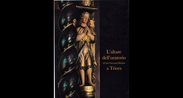L'altare di San Giovanni Battista  a Triora - Pro Triora Editore